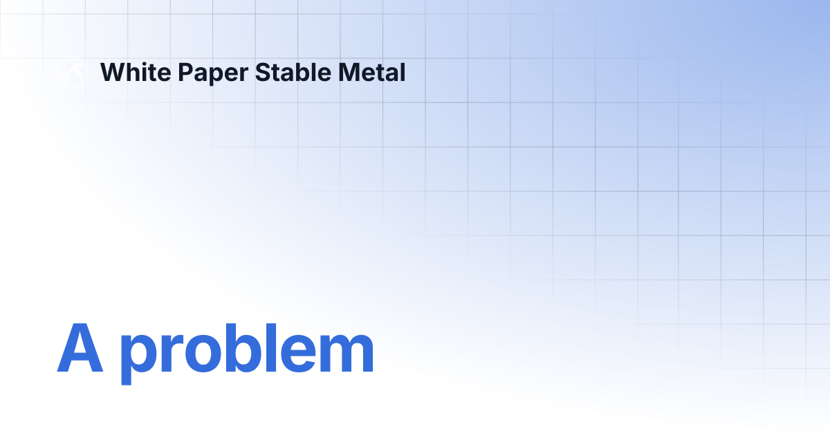 A problem | White Paper Stable Metal